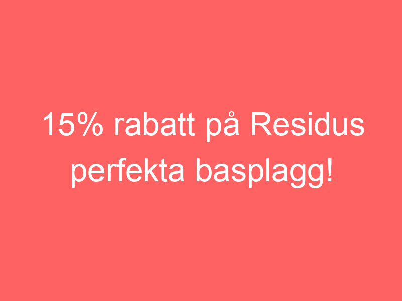 15% Rabatt På Residus Perfekta Basplagg!