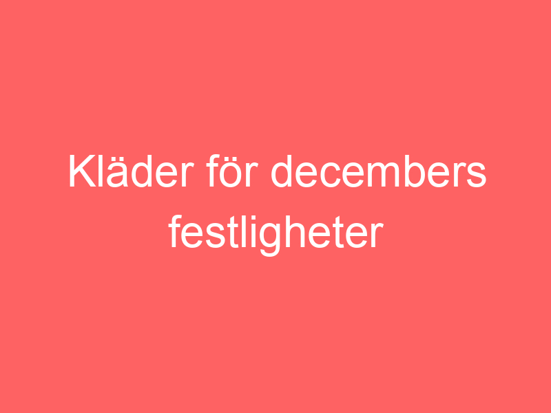 Kläder För Decembers Festligheter