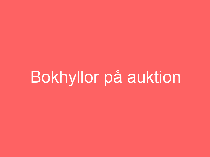 Bokhyllor På Auktion