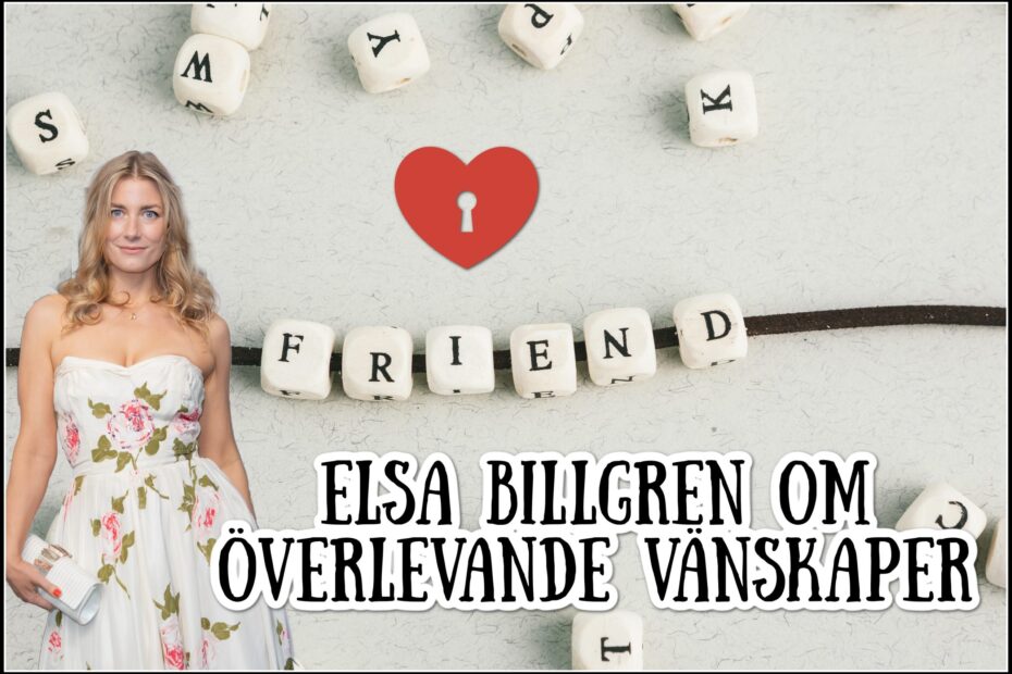 Elsa Billgren Om Gamla Vänskaper