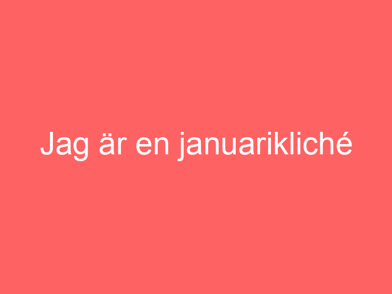 Jag är En Januarikliché