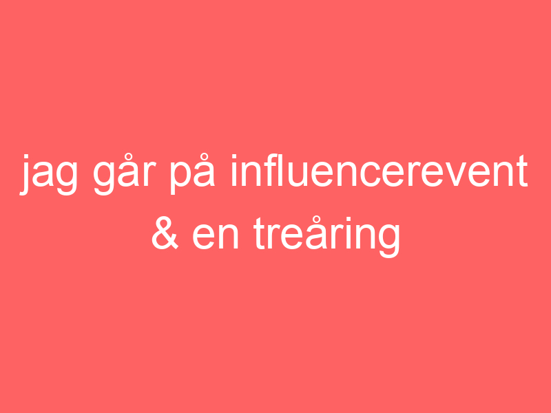 Jag Går På Influencerevent & En Treåring Klipper Sig.