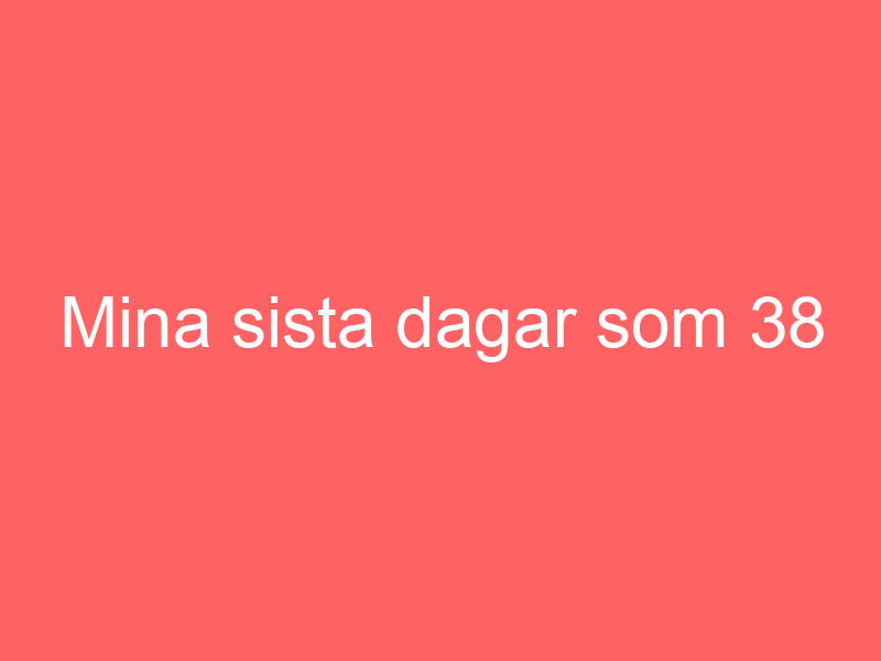 Mina Sista Dagar Som 38