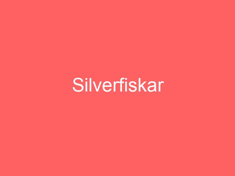 Silverfiskar