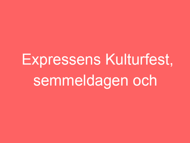 Expressens kulturfest, semmeldagen och vårkläder till treåring.