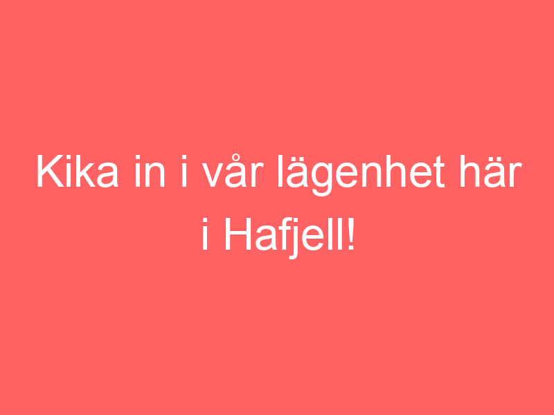 Kika In I Vår Lägenhet Här I Hafjell!