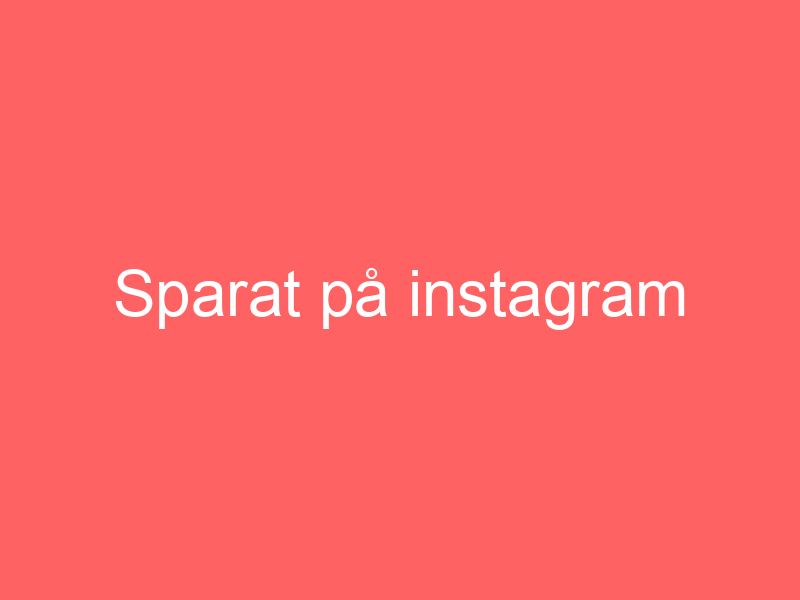 Sparat på instagram