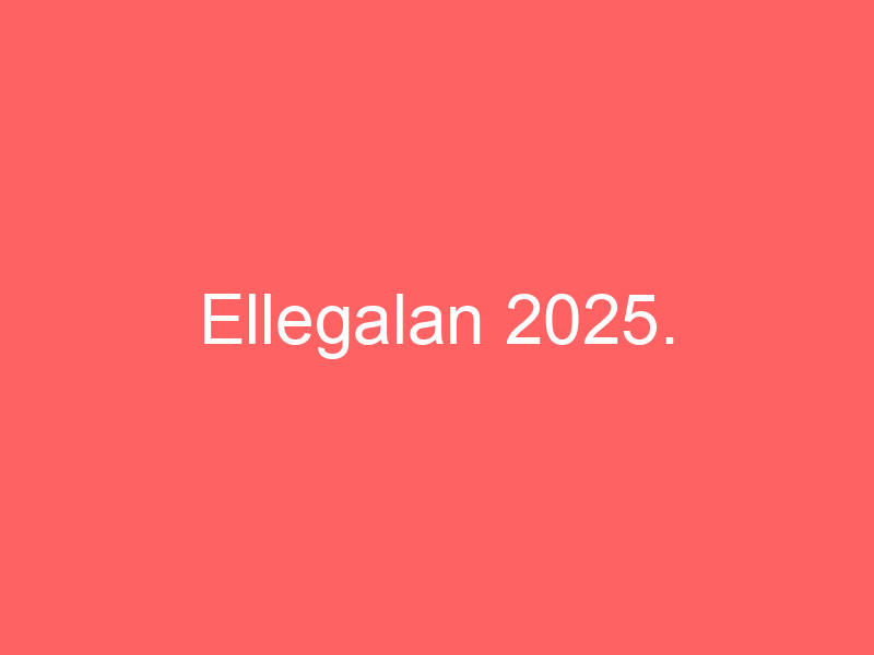 Ellegalan 2025.