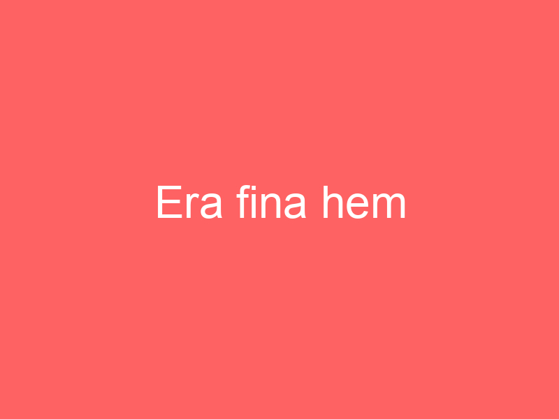 Era fina hem