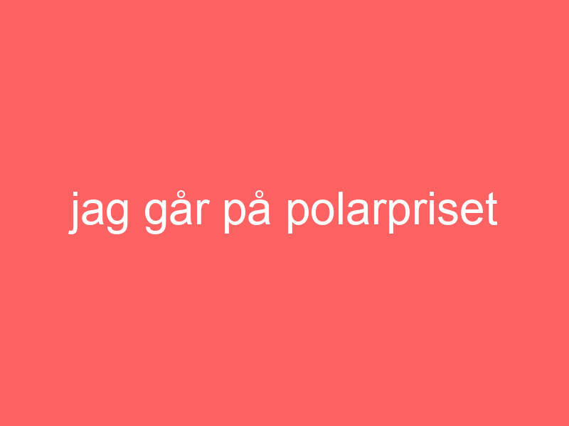 Jag går på polarpriset