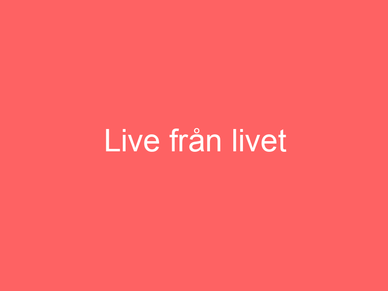 Live från livet
