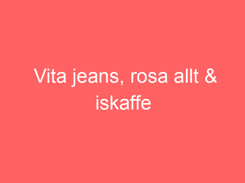 Vita jeans, rosa allt & iskaffe